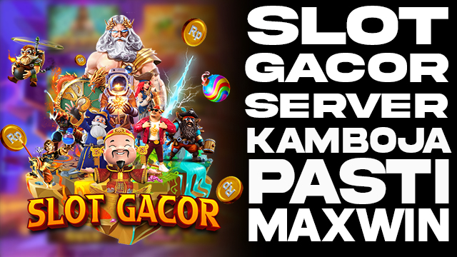 SLOT GACOR SERVER KAMBOJA