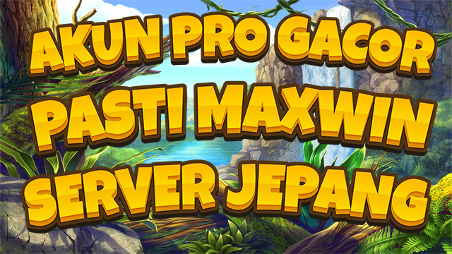 Akun Pro Gacor Pasti maxwin Server Jepang