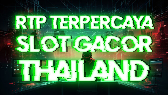 RTP Terpercaya slot Gacor Thailand