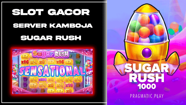 SLOT GACOR SERVER KAMBOJA SUGAR RUSH