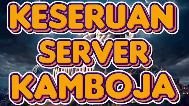 Temukan Keseruan Di Server Kamboja