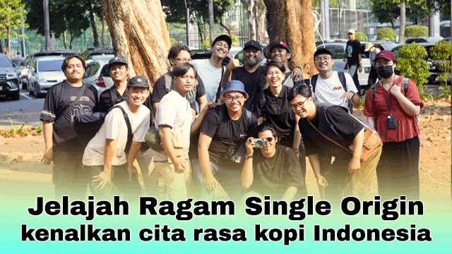 Jelajah Ragam Single Origin kenalkan cita rasa kopi Indonesia